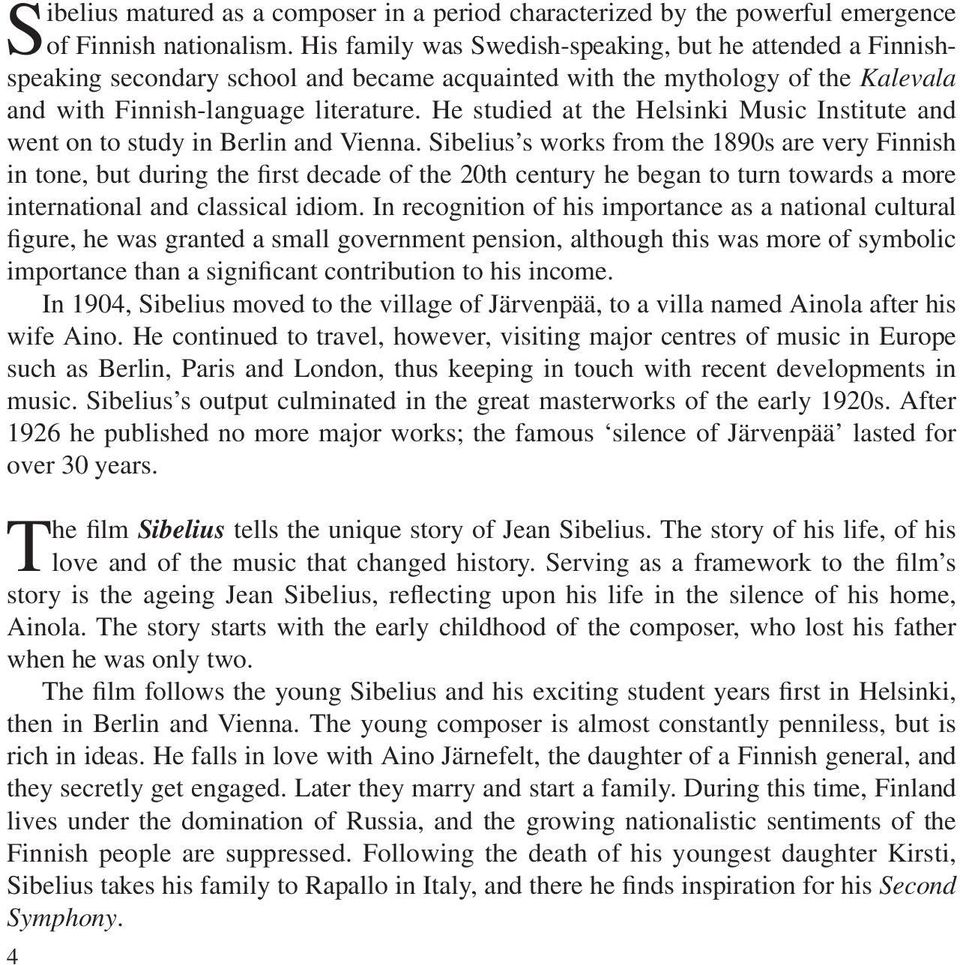 He studied at the Helsinki Music Institute and went on to study in Berlin and Vienna.