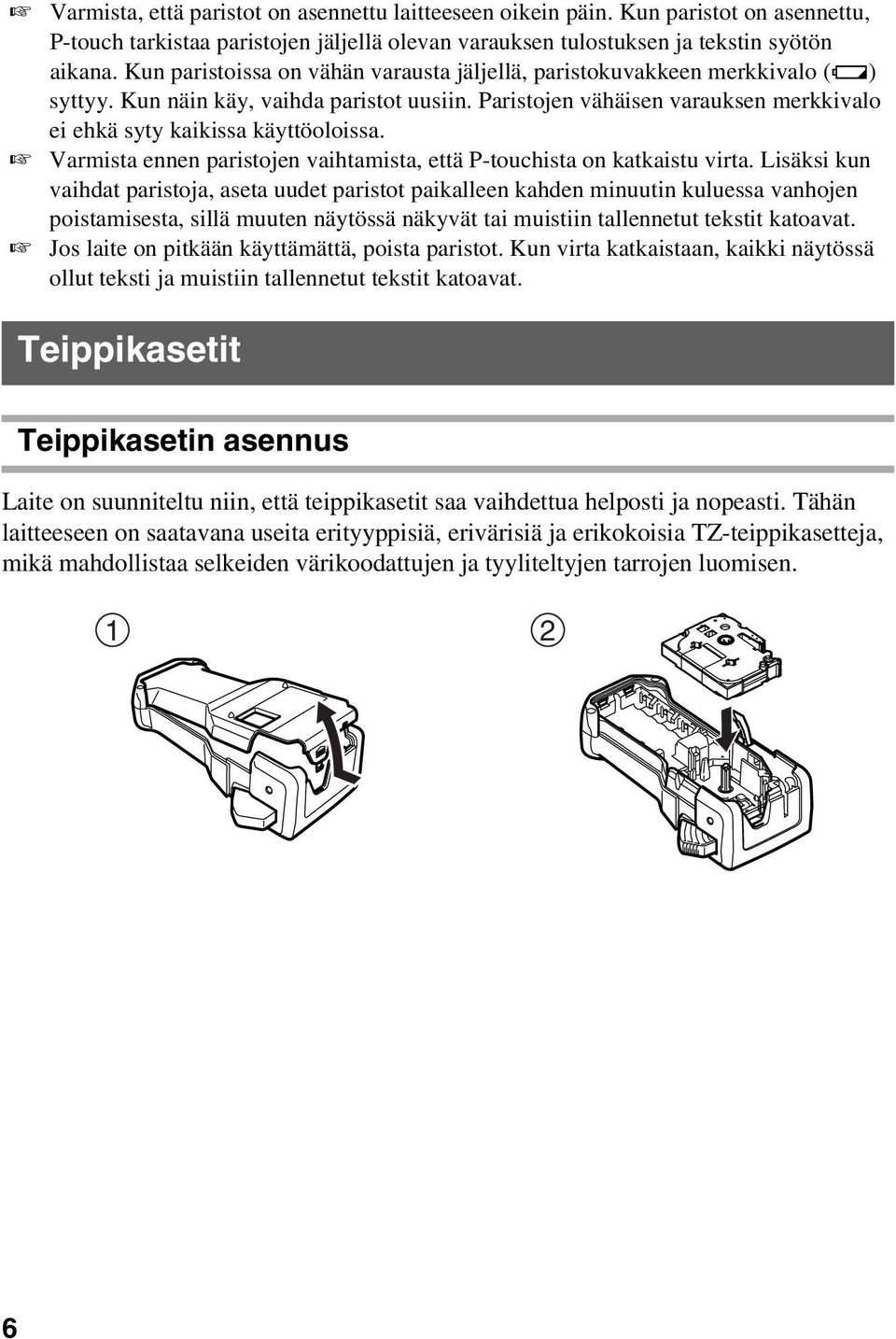 Varmista ennen paristojen vaihtamista, että P-touchista on katkaistu virta.