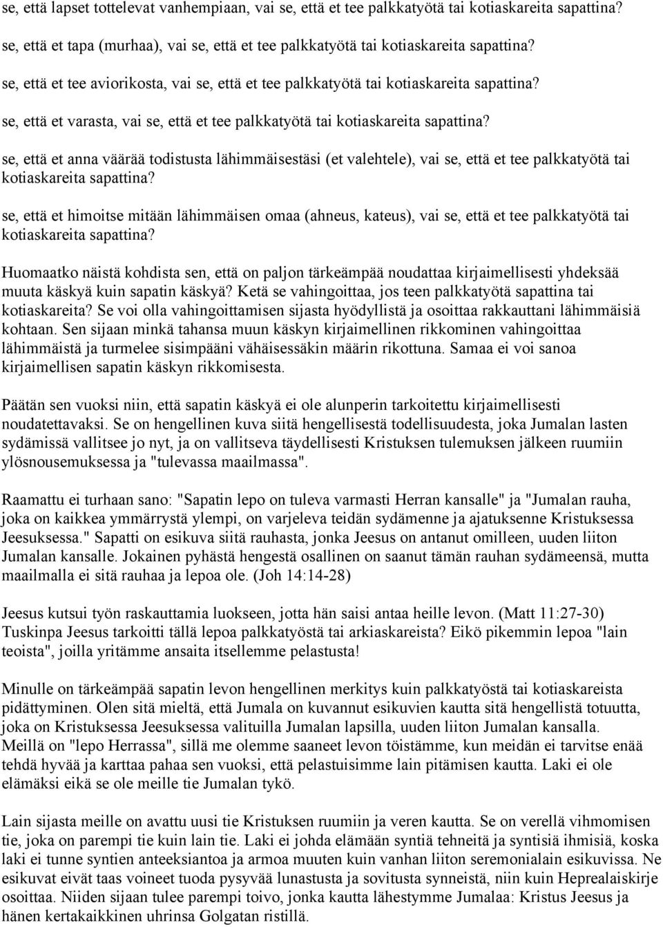 se, että et anna väärää todistusta lähimmäisestäsi (et valehtele), vai se, että et tee palkkatyötä tai kotiaskareita sapattina?