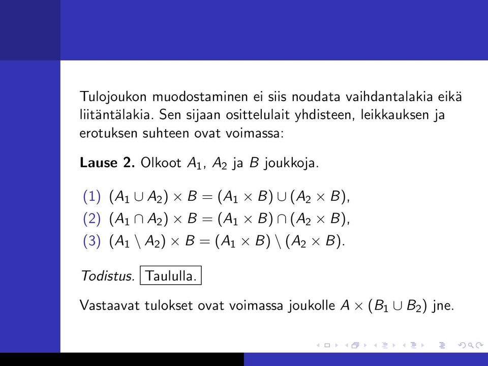 Olkoot A 1, A 2 ja B joukkoja.