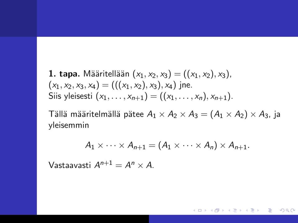 (((x 1, x 2 ), x 3 ), x 4 ) jne. Siis yleisesti (x 1,..., x n+1 ) = ((x 1,.