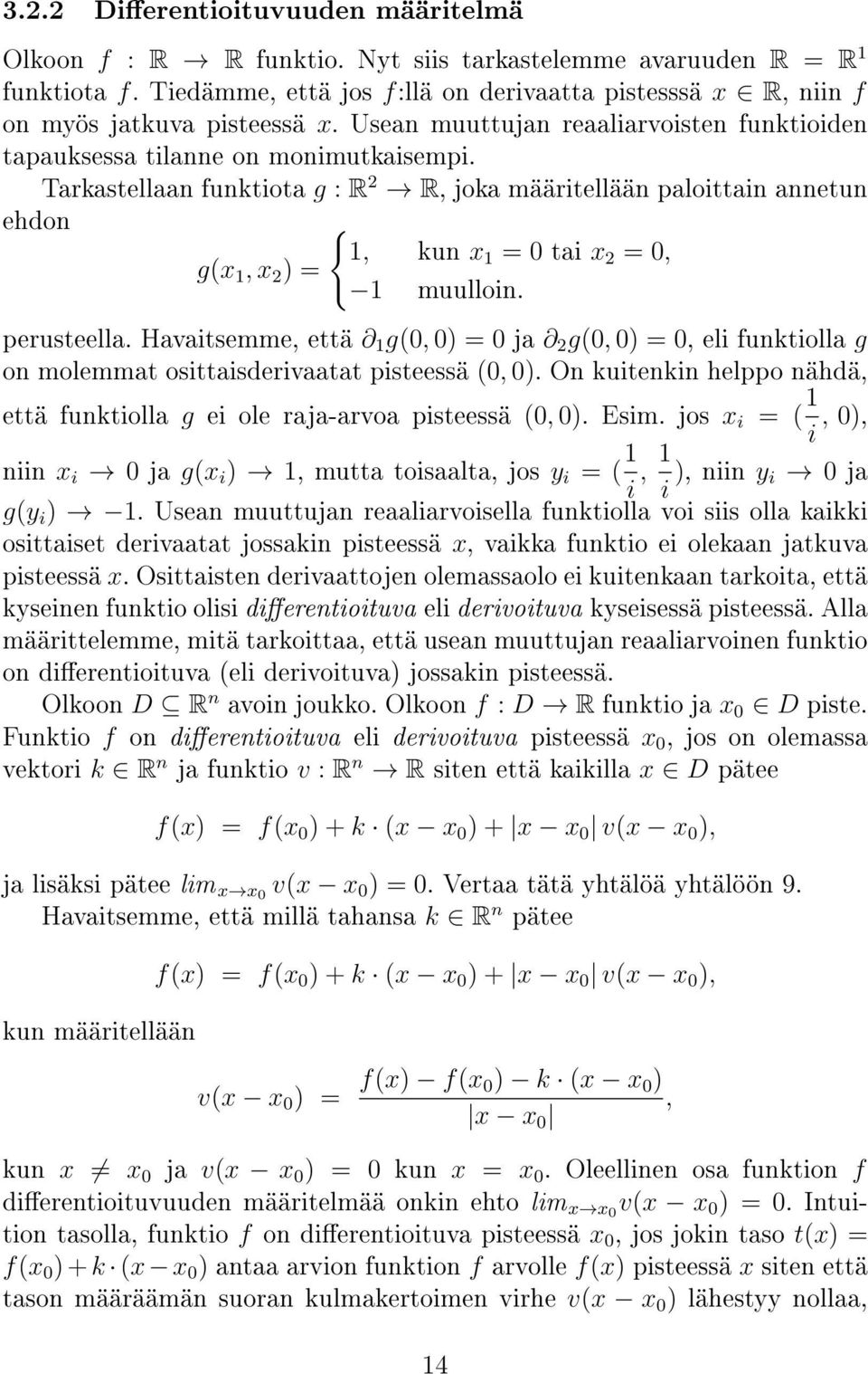 Tarkastellaan funktiota g : R 2 R, joka määritellään paloittain annetun ehdon { 1, kun x 1 = 0 tai x 2 = 0, g(x 1, x 2 ) = 1 muulloin. perusteella.