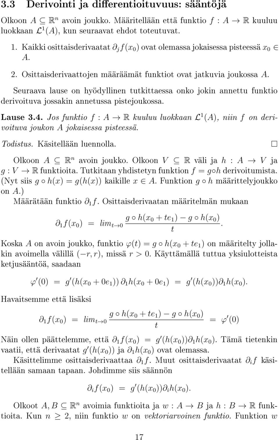 Seuraava lause on hyödyllinen tutkittaessa onko jokin annettu funktio derivoituva jossakin annetussa pistejoukossa. Lause 3.4.