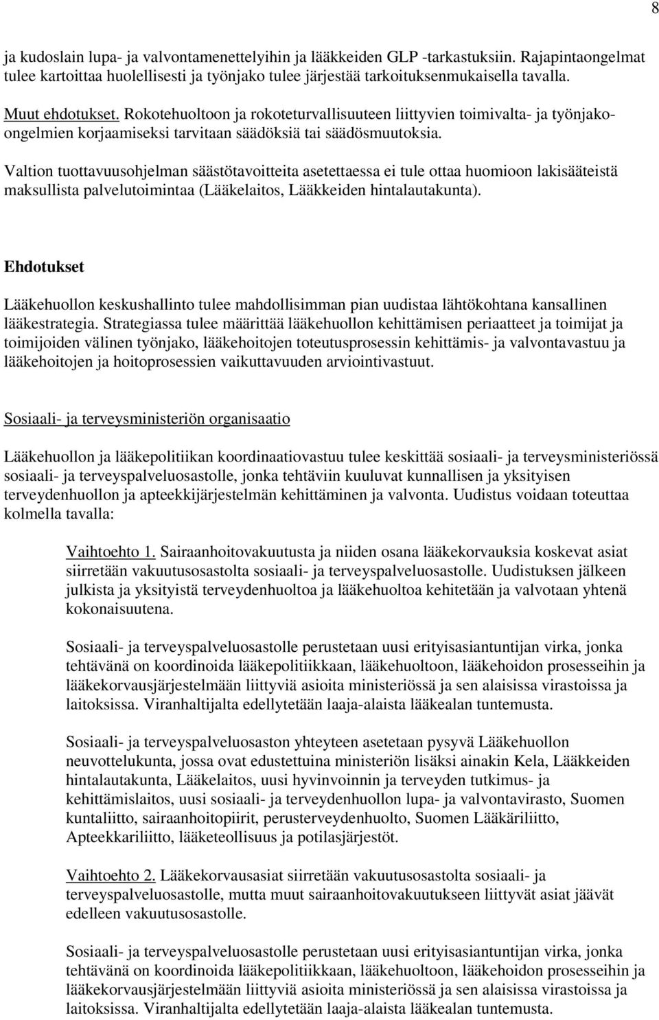 Valtion tuottavuusohjelman säästötavoitteita asetettaessa ei tule ottaa huomioon lakisääteistä maksullista palvelutoimintaa (Lääkelaitos, Lääkkeiden hintalautakunta).