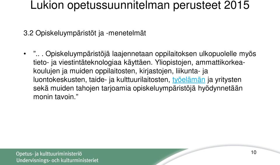 Yliopistojen, ammattikorkeakoulujen ja muiden oppilaitosten, kirjastojen, liikunta- ja luontokeskusten,