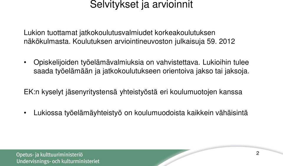 Lukioihin tulee saada työelämään ja jatkokoulutukseen orientoiva jakso tai jaksoja.