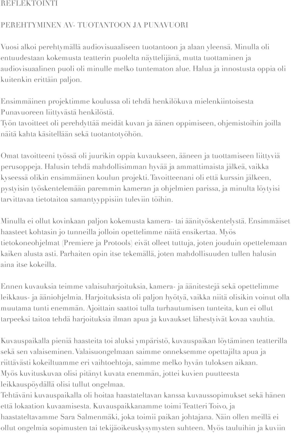 Halua ja innostusta oppia oli kuitenkin erittäin paljon. Ensimmäinen projektimme koulussa oli tehdä henkilökuva mielenkiintoisesta Punavuoreen liittyvästä henkilöstä.