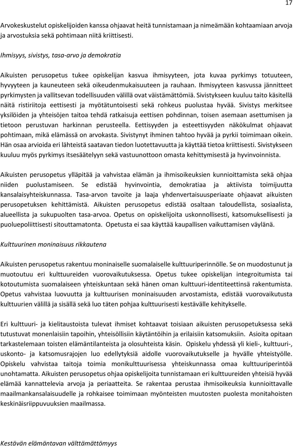 Ihmisyyteen kasvussa jännitteet pyrkimysten ja vallitsevan todellisuuden välillä ovat väistämättömiä.