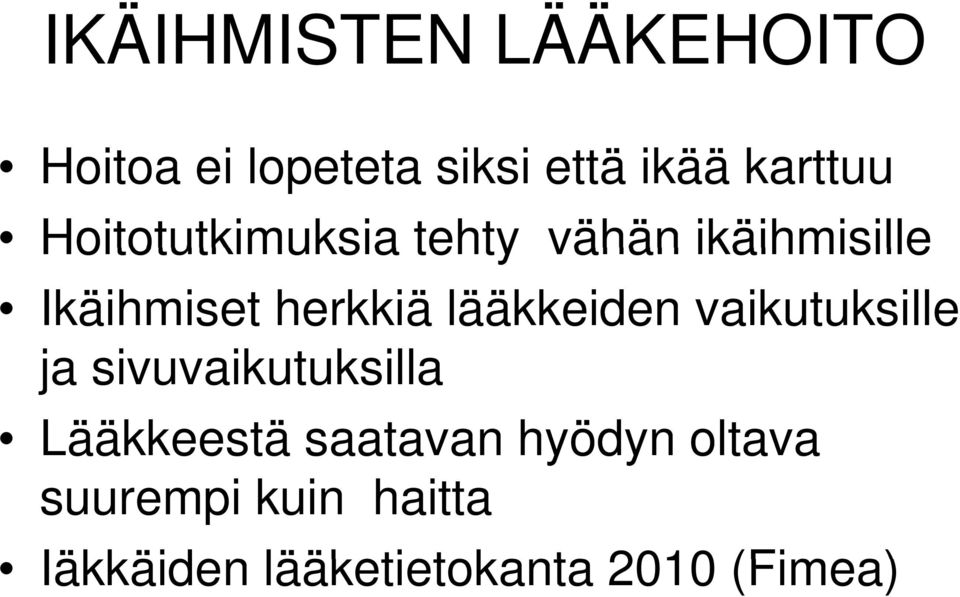 lääkkeiden vaikutuksille ja sivuvaikutuksilla ik k ill Lääkkeestä