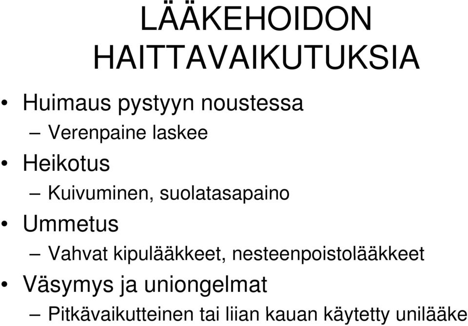 Ummetus Vahvat kipulääkkeet, nesteenpoistolääkkeet Väsymys