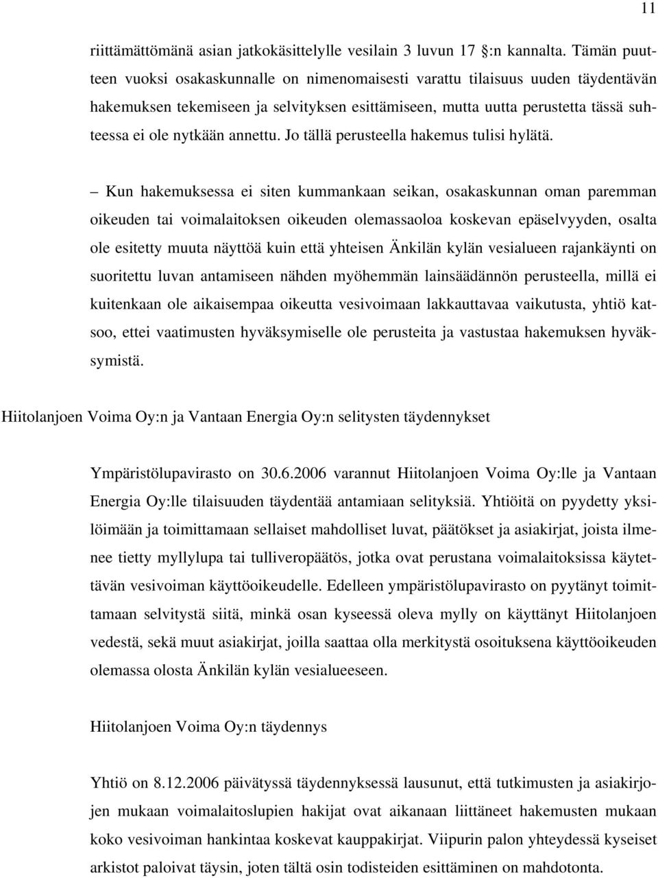 annettu. Jo tällä perusteella hakemus tulisi hylätä.