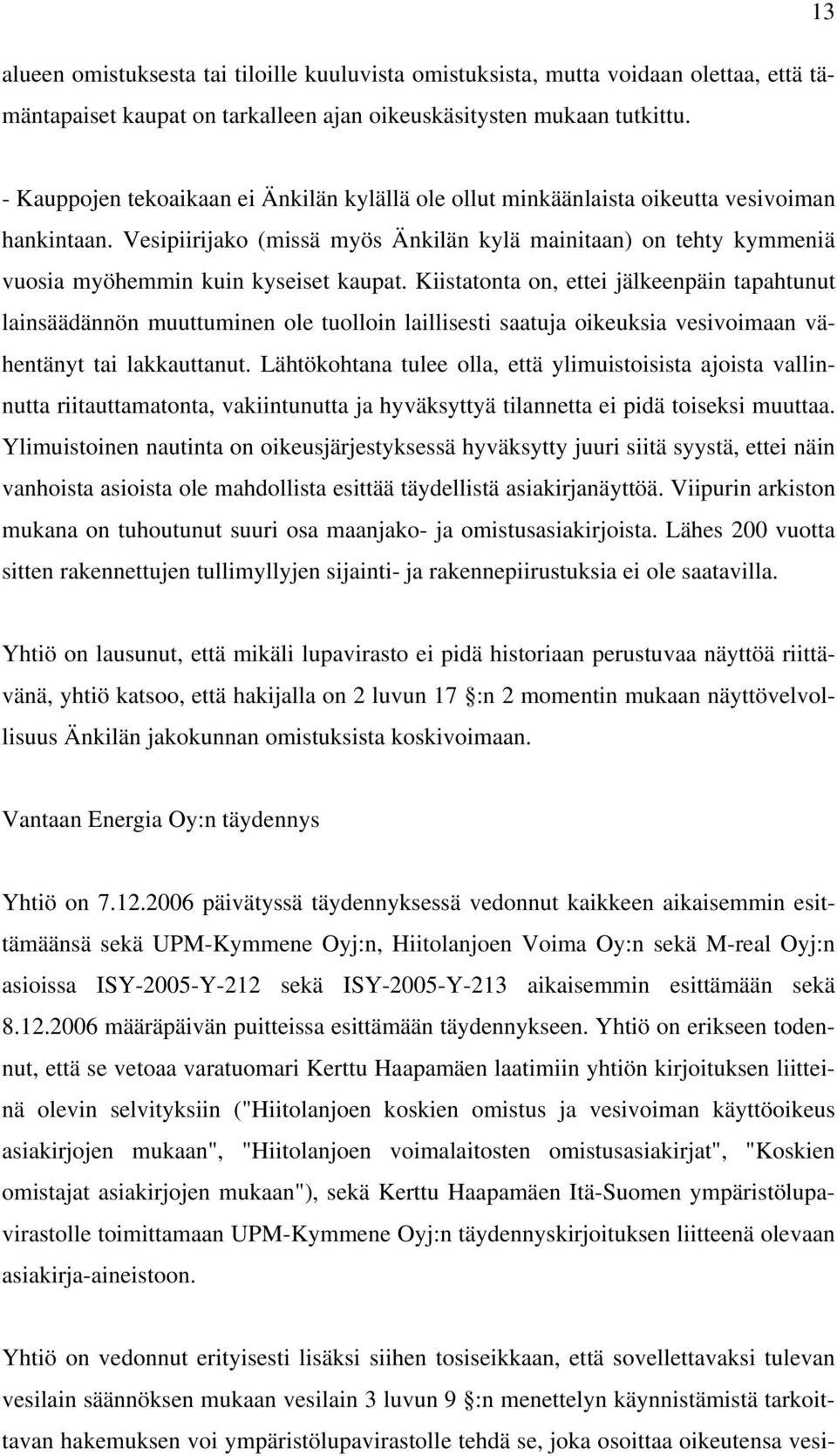 Vesipiirijako (missä myös Änkilän kylä mainitaan) on tehty kymmeniä vuosia myöhemmin kuin kyseiset kaupat.