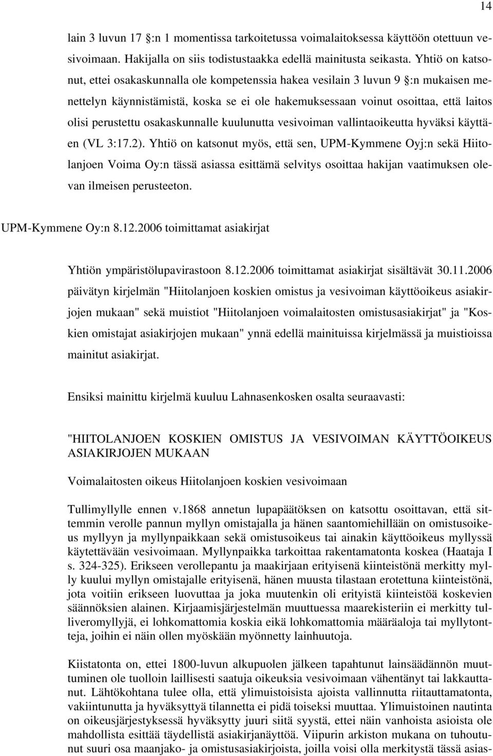 osakaskunnalle kuulunutta vesivoiman vallintaoikeutta hyväksi käyttäen (VL 3:17.2).