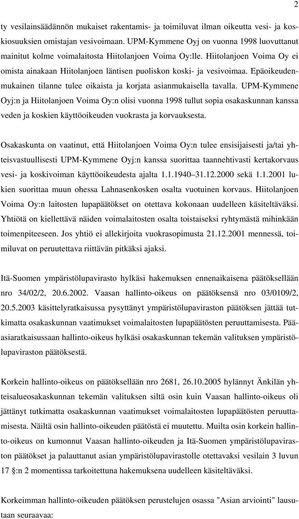 Epäoikeudenmukainen tilanne tulee oikaista ja korjata asianmukaisella tavalla.