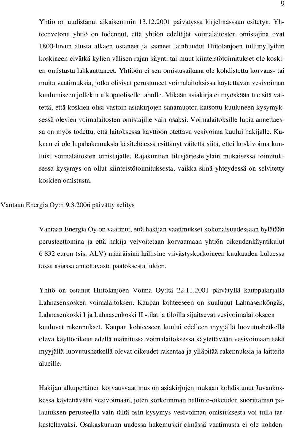 välisen rajan käynti tai muut kiinteistötoimitukset ole koskien omistusta lakkauttaneet.