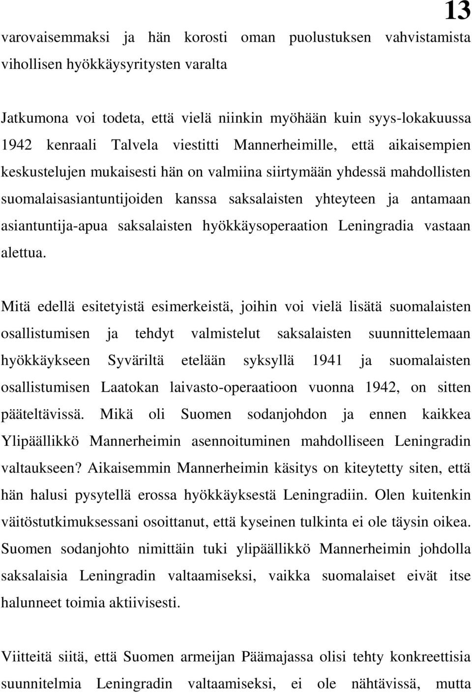 asiantuntija-apua saksalaisten hyökkäysoperaation Leningradia vastaan alettua.