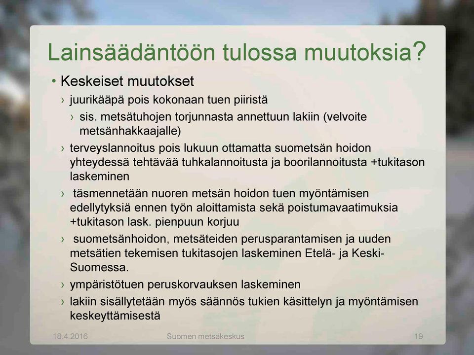 boorilannoitusta +tukitason laskeminen täsmennetään nuoren metsän hoidon tuen myöntämisen edellytyksiä ennen työn aloittamista sekä poistumavaatimuksia +tukitason lask.