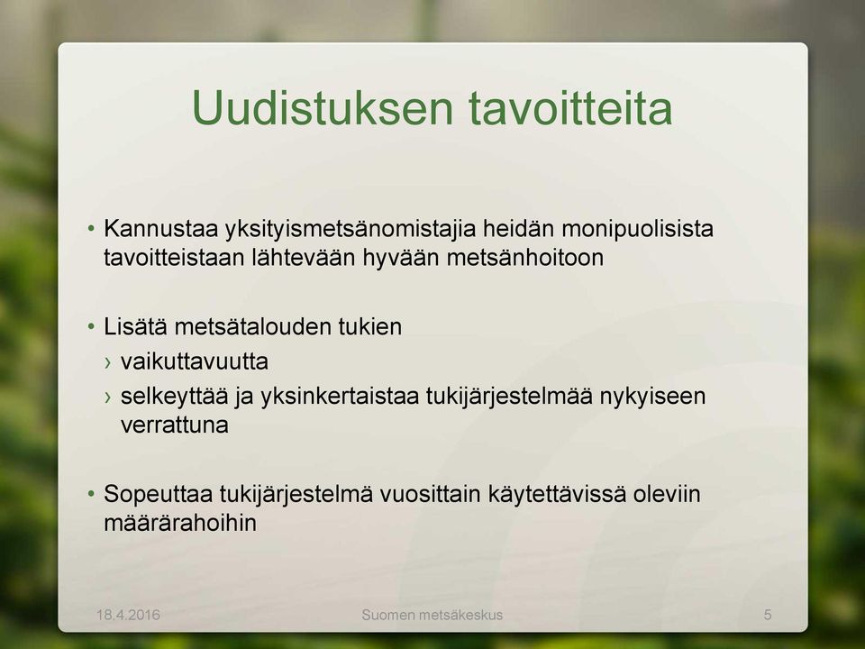 vaikuttavuutta selkeyttää ja yksinkertaistaa tukijärjestelmää nykyiseen verrattuna