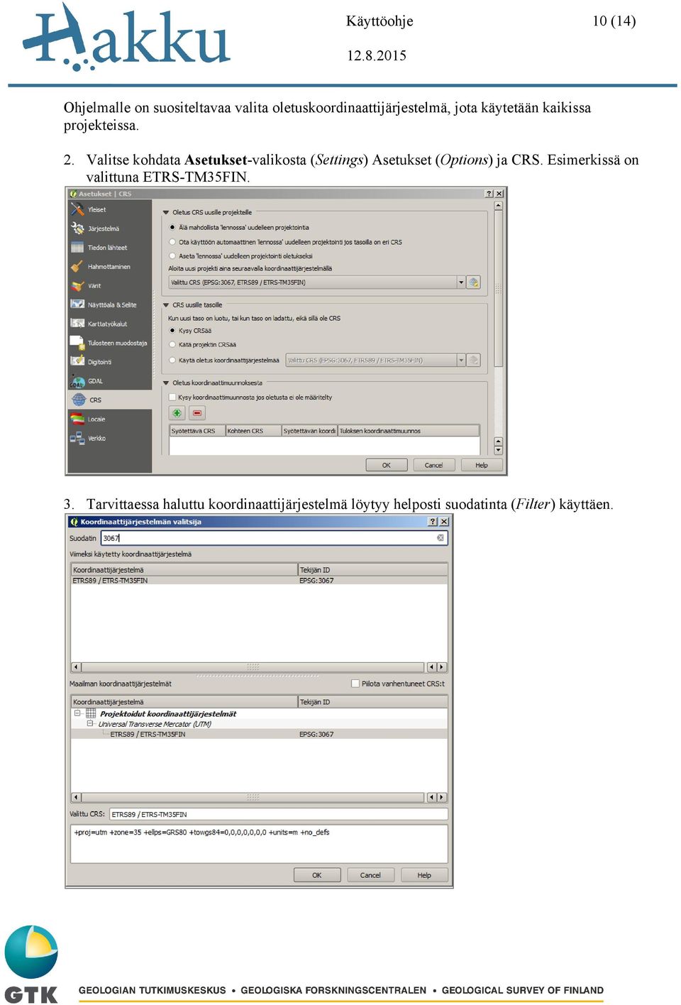 Valitse kohdata Asetukset-valikosta (Settings) Asetukset (Options) ja CRS.