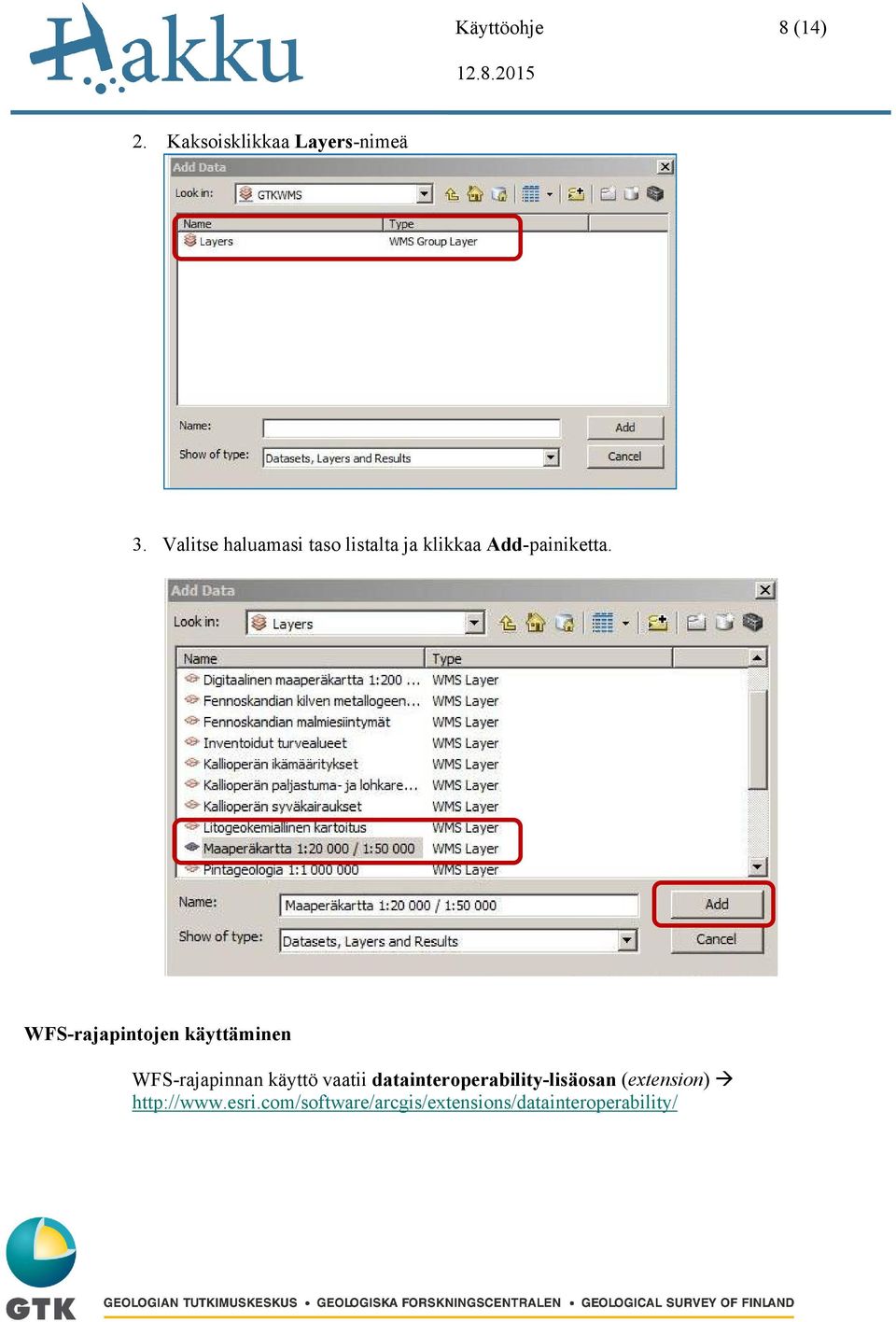 WFS-rajapintojen käyttäminen WFS-rajapinnan käyttö vaatii