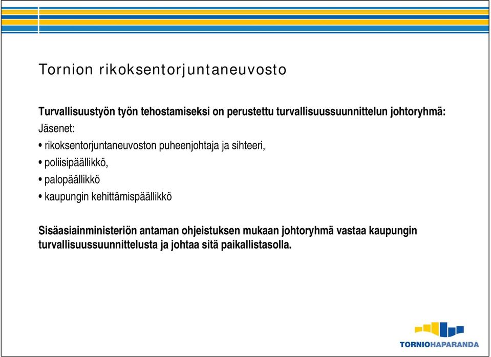 sihteeri, poliisipäällikkö, palopäällikkö kaupungin kehittämispäällikkö Sisäasiainministeriön