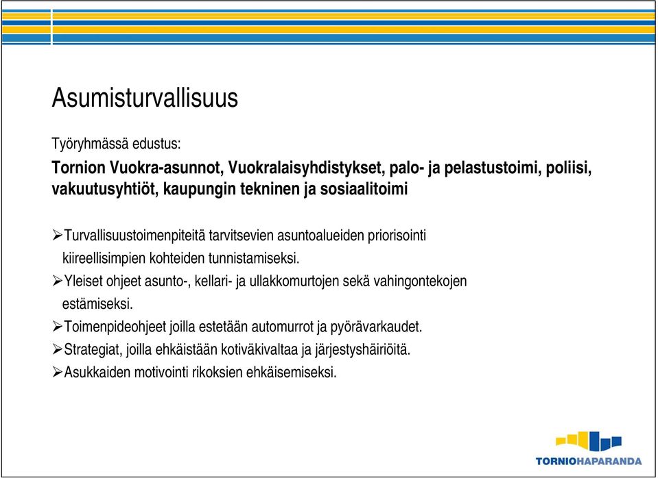 tunnistamiseksi. Yleiset ohjeet asunto-, kellari- ja ullakkomurtojen sekä vahingontekojen estämiseksi.