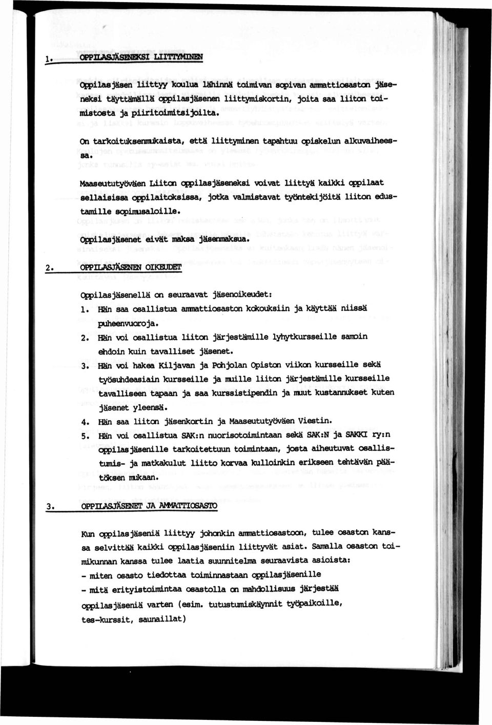 OKEUDET Cppllas jäsenellä on seuraavat jäsenolkeudet: 1. Hän saa osallstua ammattosaston kokouksn ja k^^tää nssä 2. 3. 4. 5. puheenvuoroja.