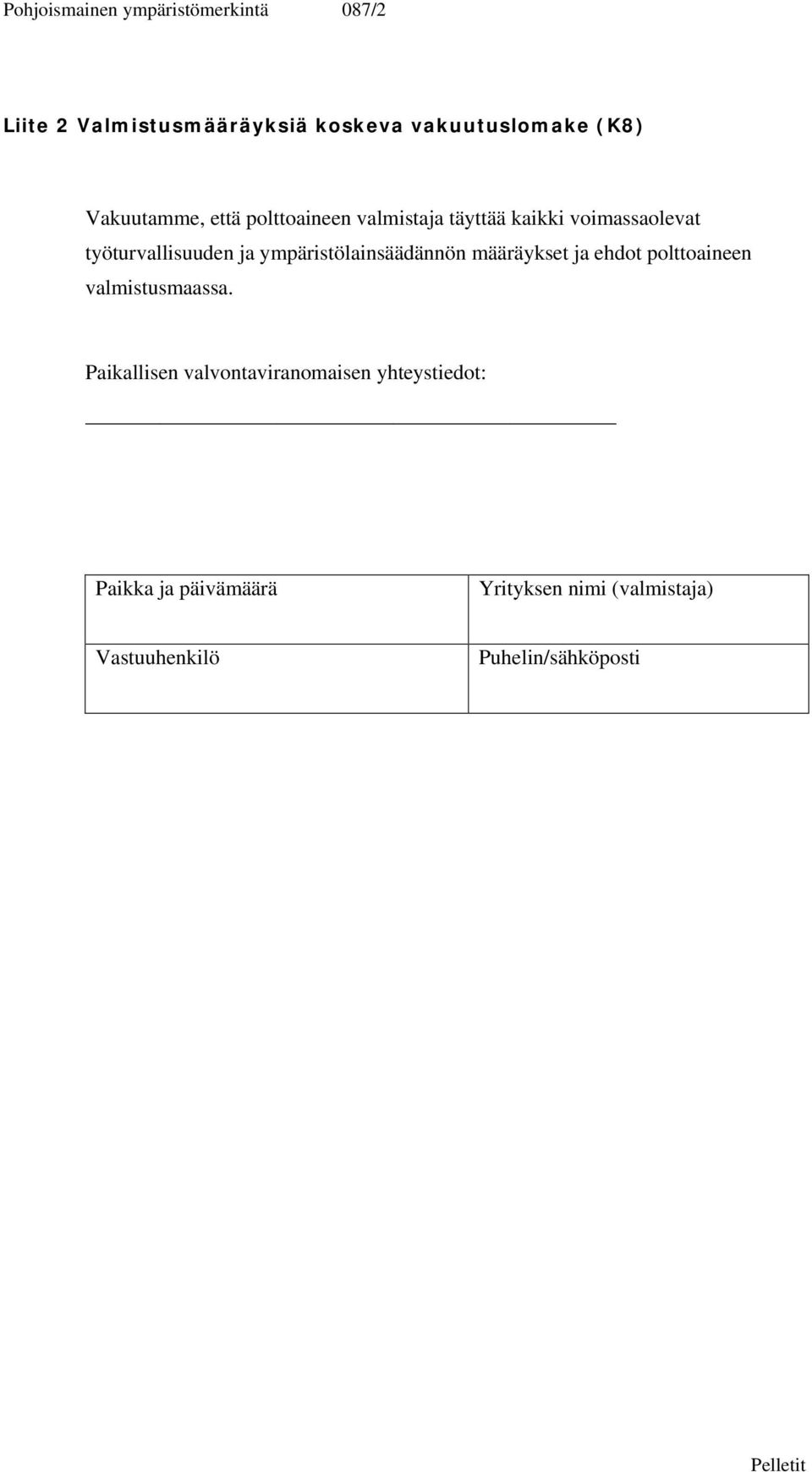 ympäristölainsäädännön määräykset ja ehdot polttoaineen valmistusmaassa.