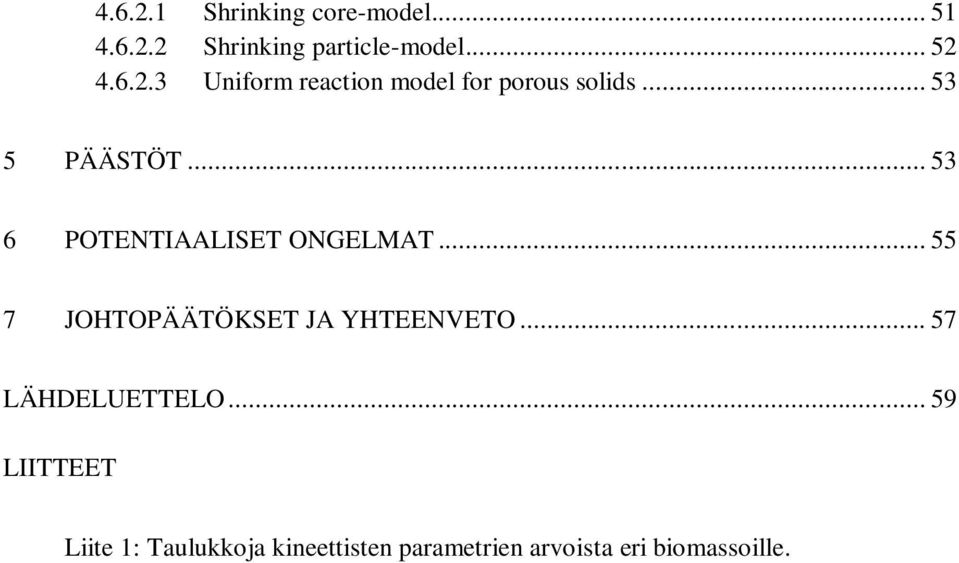 .. 55 7 JOHTOPÄÄTÖKSET JA YHTEENVETO... 57 LÄHDELUETTELO.