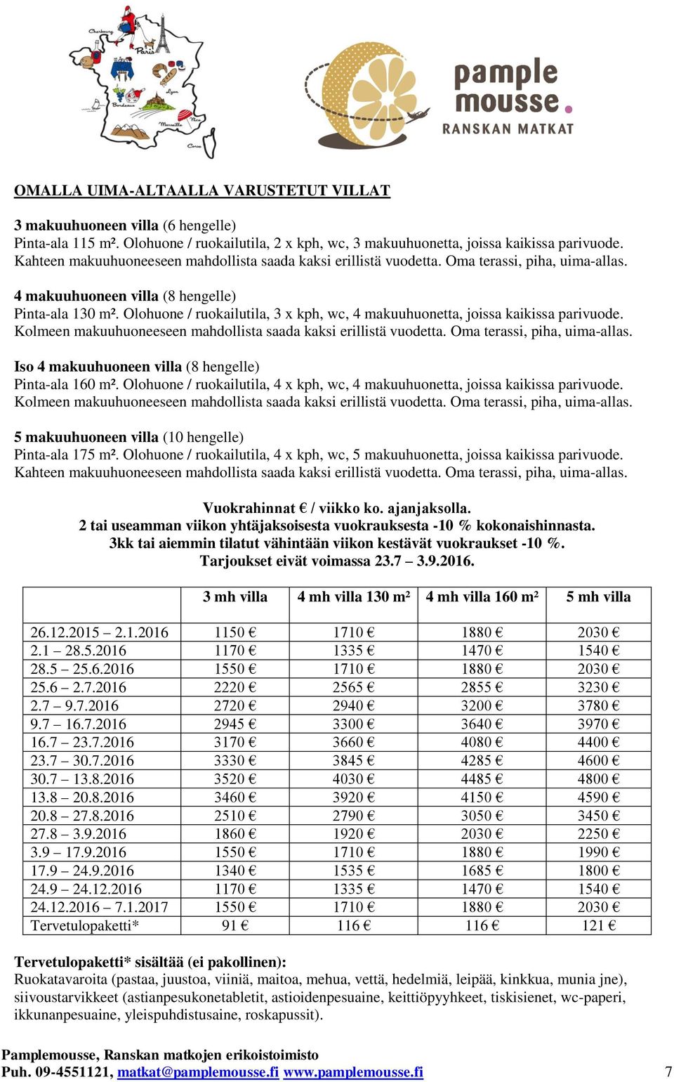 Olohuone / ruokailutila, 3 x kph, wc, 4 makuuhuonetta, joissa kaikissa parivuode. Kolmeen makuuhuoneeseen mahdollista saada kaksi erillistä vuodetta. Oma terassi, piha, uima-allas.