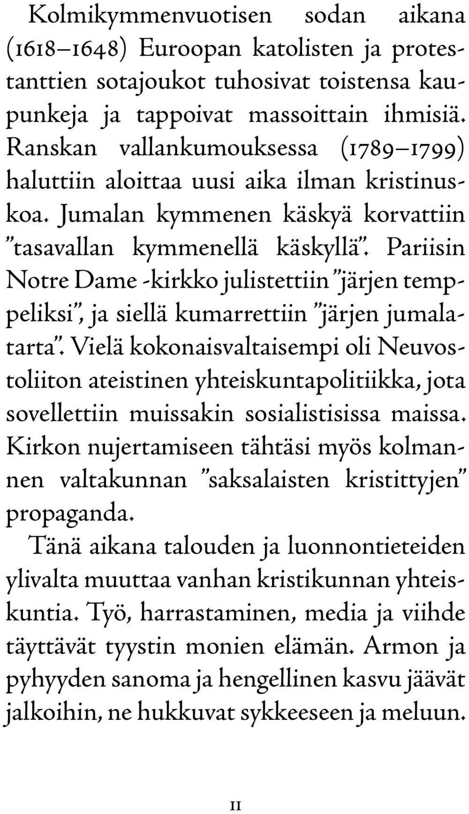 Pariisin Notre Dame -kirkko julistettiin järjen temppeliksi, ja siellä kumarrettiin järjen jumalatarta.