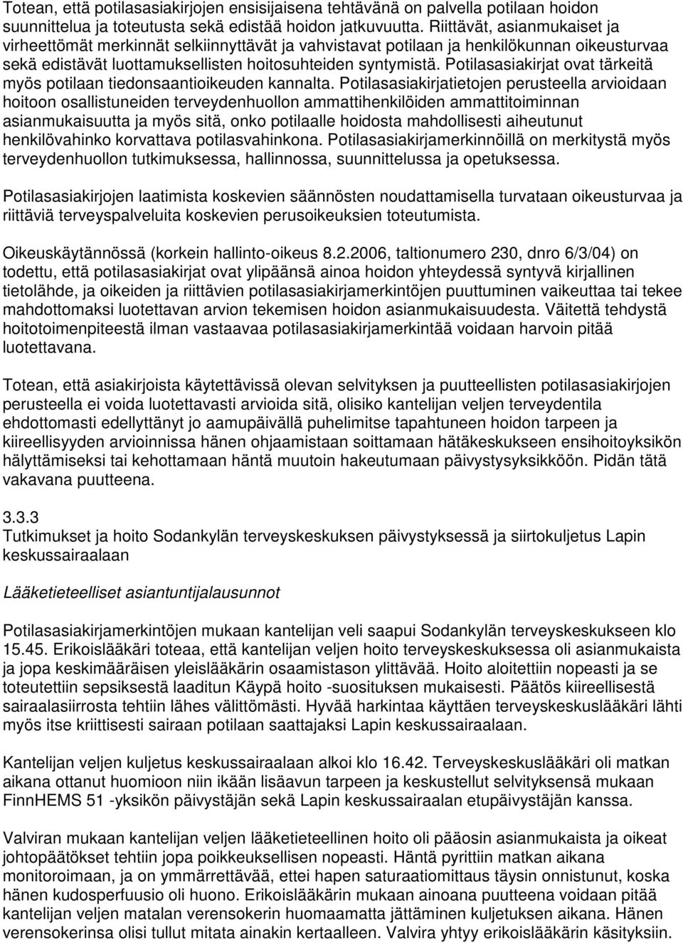 Potilasasiakirjat ovat tärkeitä myös potilaan tiedonsaantioikeuden kannalta.