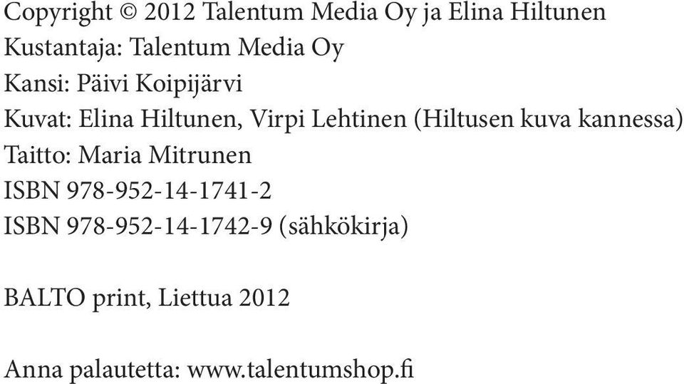 kuva kannessa) Taitto: Maria Mitrunen ISBN 978-952-14-1741-2 ISBN