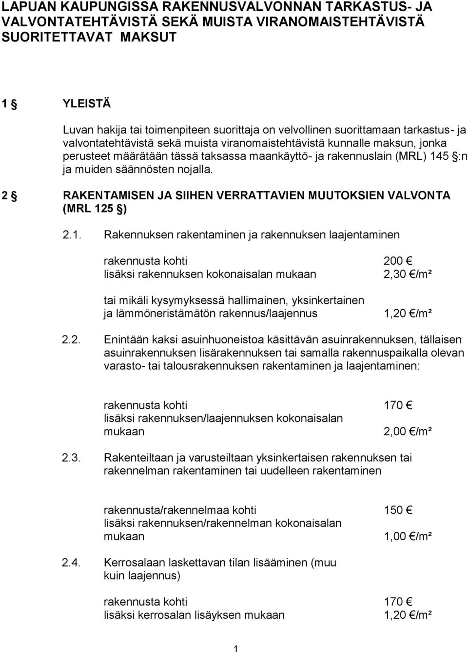 nojalla. 2 RAKENTAMISEN JA SIIHEN VERRATTAVIEN MUUTOKSIEN VALVONTA (MRL 12