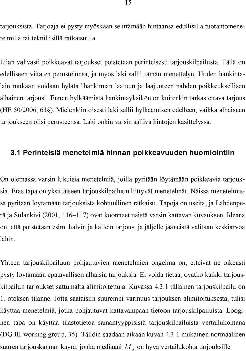 Uuden hankintalain mukaan voidaan hylätä "hankinnan laatuun ja laajuuteen nähden poikkeuksellisen alhainen tarjous".