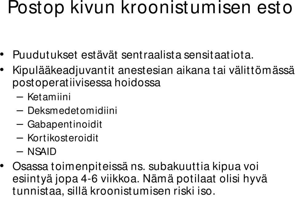 Deksmedetomidiini Gabapentinoidit Kortikosteroidit NSAID Osassa toimenpiteissä ns.