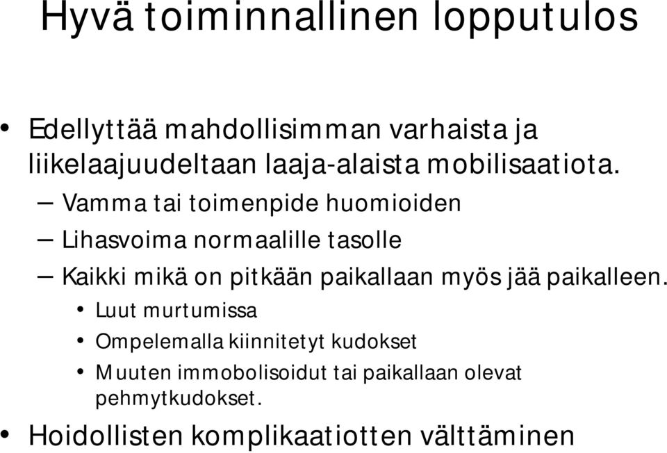 Vamma tai toimenpide huomioiden Lihasvoima normaalille tasolle Kaikki mikä on pitkään paikallaan