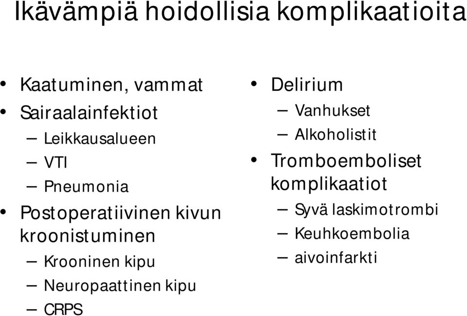 kroonistuminen Krooninen kipu Neuropaattinen kipu CRPS Delirium