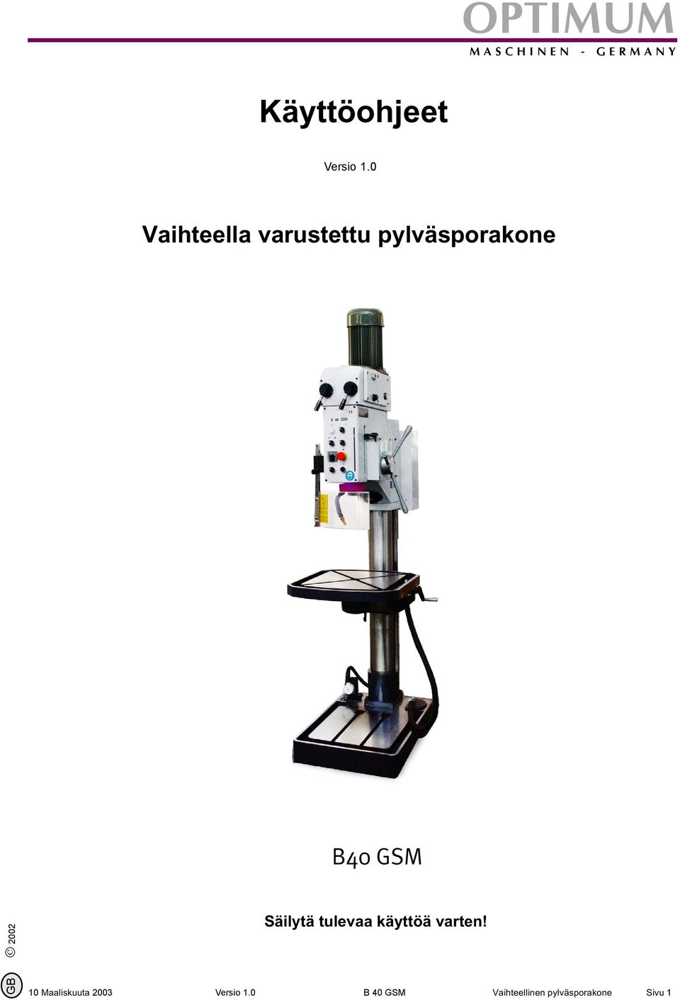 Säilytä tulevaa käyttöä varten!