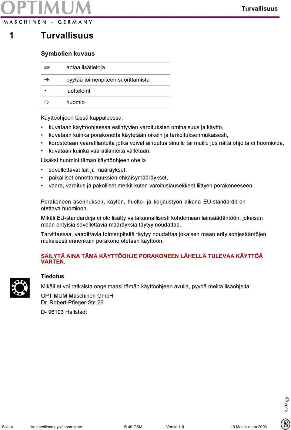 huomioida, kuvataan kuinka vaaratilanteita vältetään.