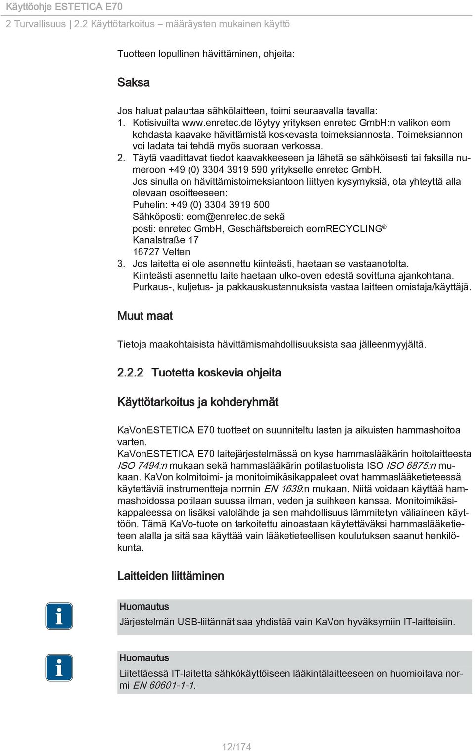 Täytä vaadittavat tiedot kaavakkeeseen ja lähetä se sähköisesti tai faksilla numeroon +49 (0) 3304 3919 590 yritykselle enretec GmbH.