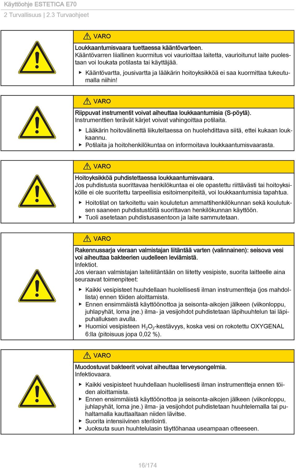 Kääntövartta, jousivartta ja lääkärin hoitoyksikköä ei saa kuormittaa tukeutumalla niihin! VARO Riippuvat instrumentit voivat aiheuttaa loukkaantumisia (S-pöytä).