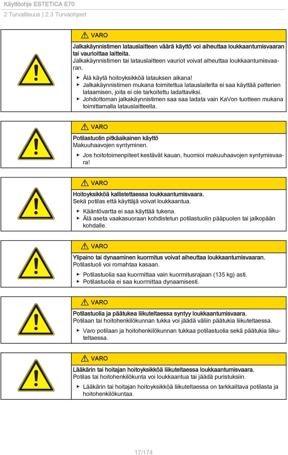 Jalkakäynnistimen mukana toimitettua latauslaitetta ei saa käyttää patterien lataamisen, joita ei ole tarkoitettu ladattaviksi.