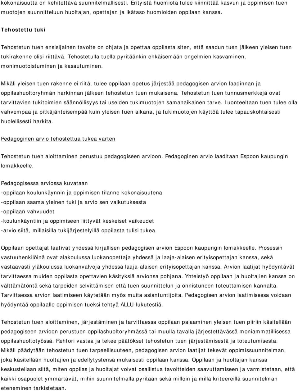 Tehostetulla tuella pyritäänkin ehkäisemään ongelmien kasvaminen, monimuotoistuminen ja kasautuminen.