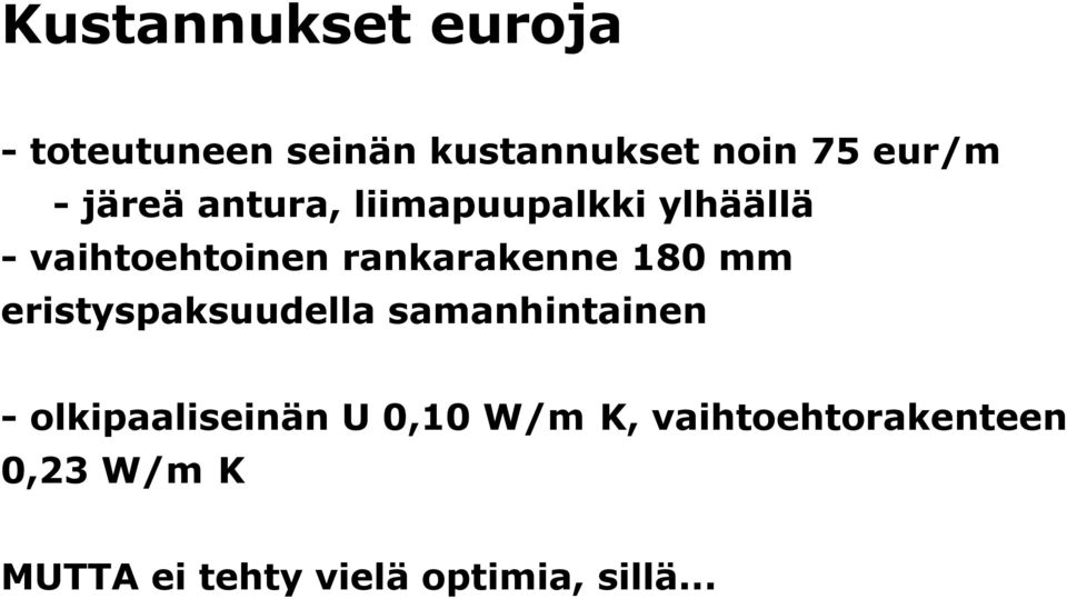 180 mm eristyspaksuudella samanhintainen - olkipaaliseinän U 0,10