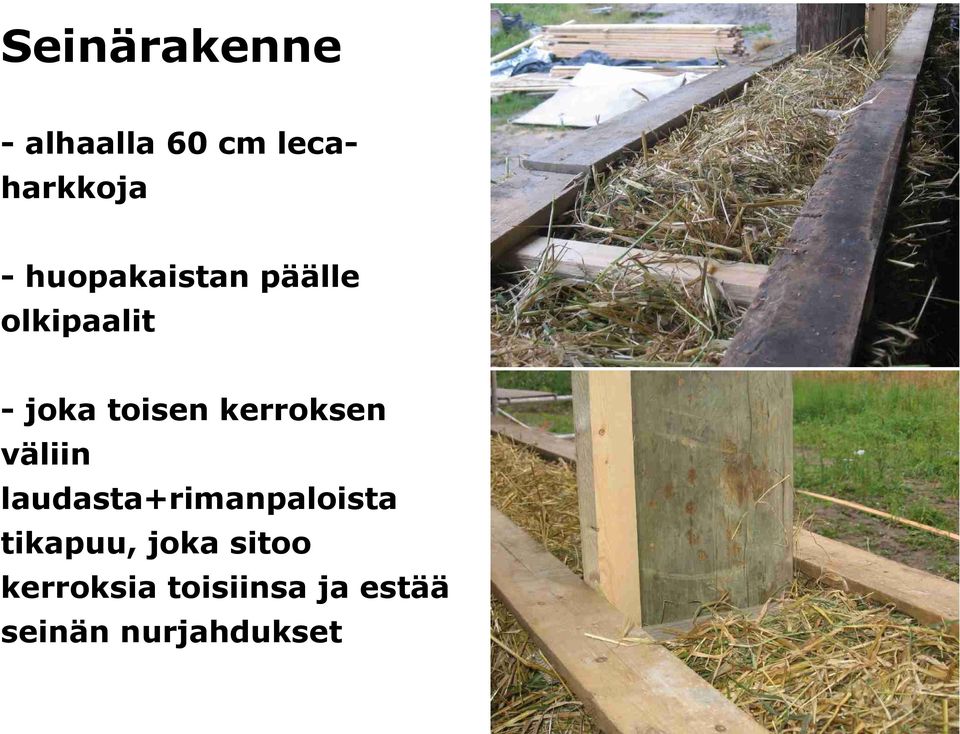 kerroksen väliin laudasta+rimanpaloista tikapuu,