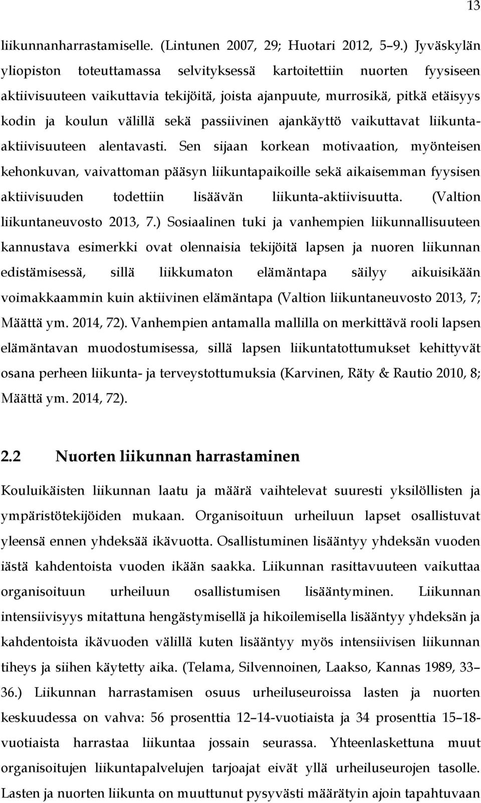 passiivinen ajankäyttö vaikuttavat liikuntaaktiivisuuteen alentavasti.