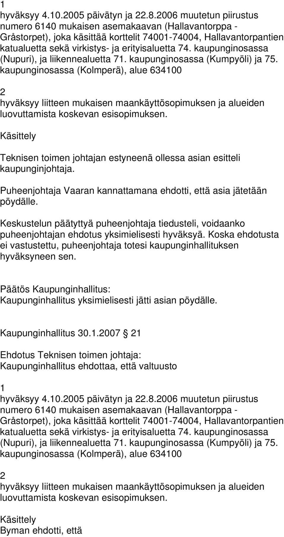 kaupunginosassa (Nupuri), ja liikennealuetta 7. kaupunginosassa (Kumpyöli) ja 75.