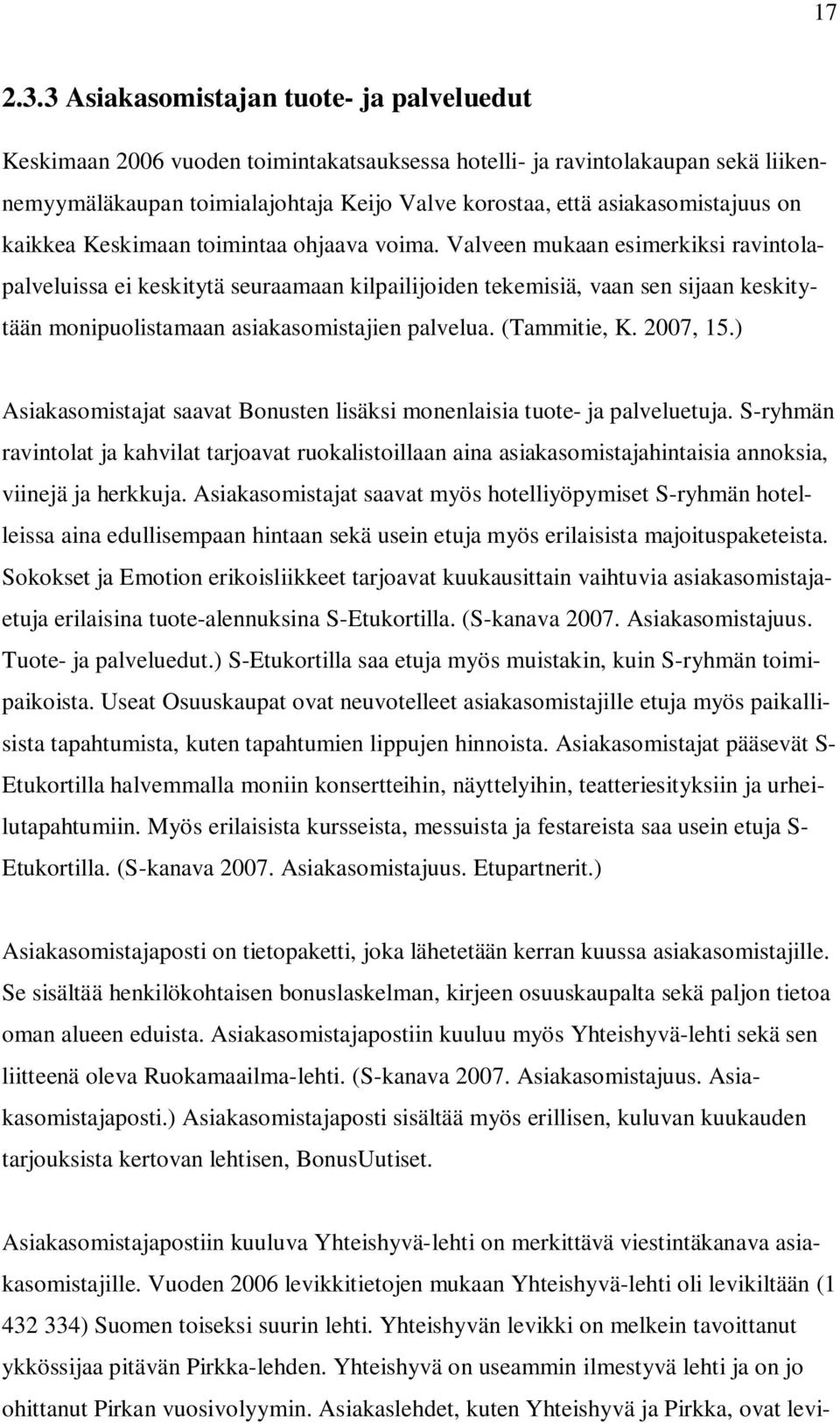 on kaikkea Keskimaan toimintaa ohjaava voima.