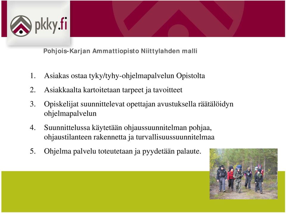 Opiskelijat suunnittelevat eva opettajan avustuksella u se a räätälöidyn ä ohjelmapalvelun 4.